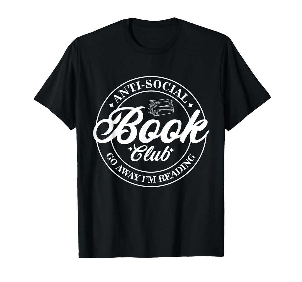 Anti Social Book Club Go Away Im T-Shirt - Novelty Apparel for Adults - T-Shirt, Sweatshirt, Hoodie