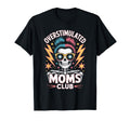 Overstimulated Moms Club Mothers Day T-Shirt - Unique Graphic for Adults - T-Shirt, Sweatshirt, Hoodie
