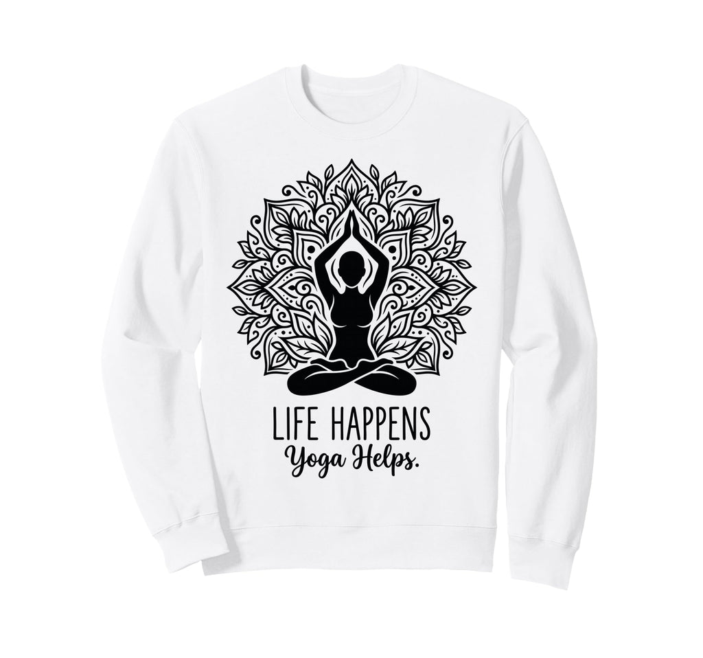Funny Life Happens Yoga Helps Sweatshirt - Unique Graphic for Adults - T-Shirt, Sweatshirt, Hoodie