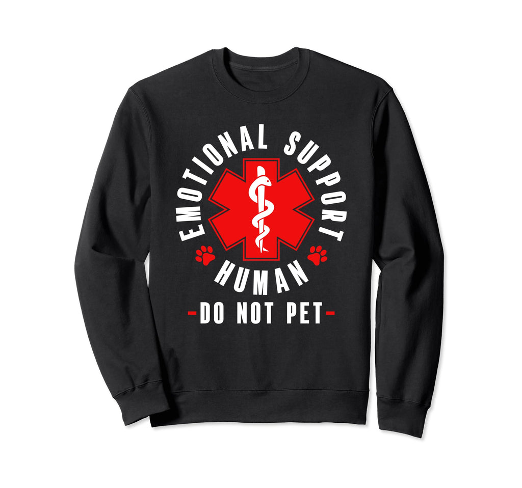Emotional Support Human Service Sweatshirt - Fun Novelty Design Unisex - T-Shirt, Sweatshirt, Hoodie