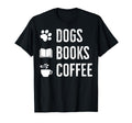 Dogs Books Coffee T-Shirt - Trendy Graphic Unisex - T-Shirt, Sweatshirt, Hoodie