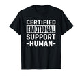 Certified Emotional Support Human T Shirts T-Shirt - Trendy Graphic Unisex - T-Shirt, Sweatshirt, Hoodie
