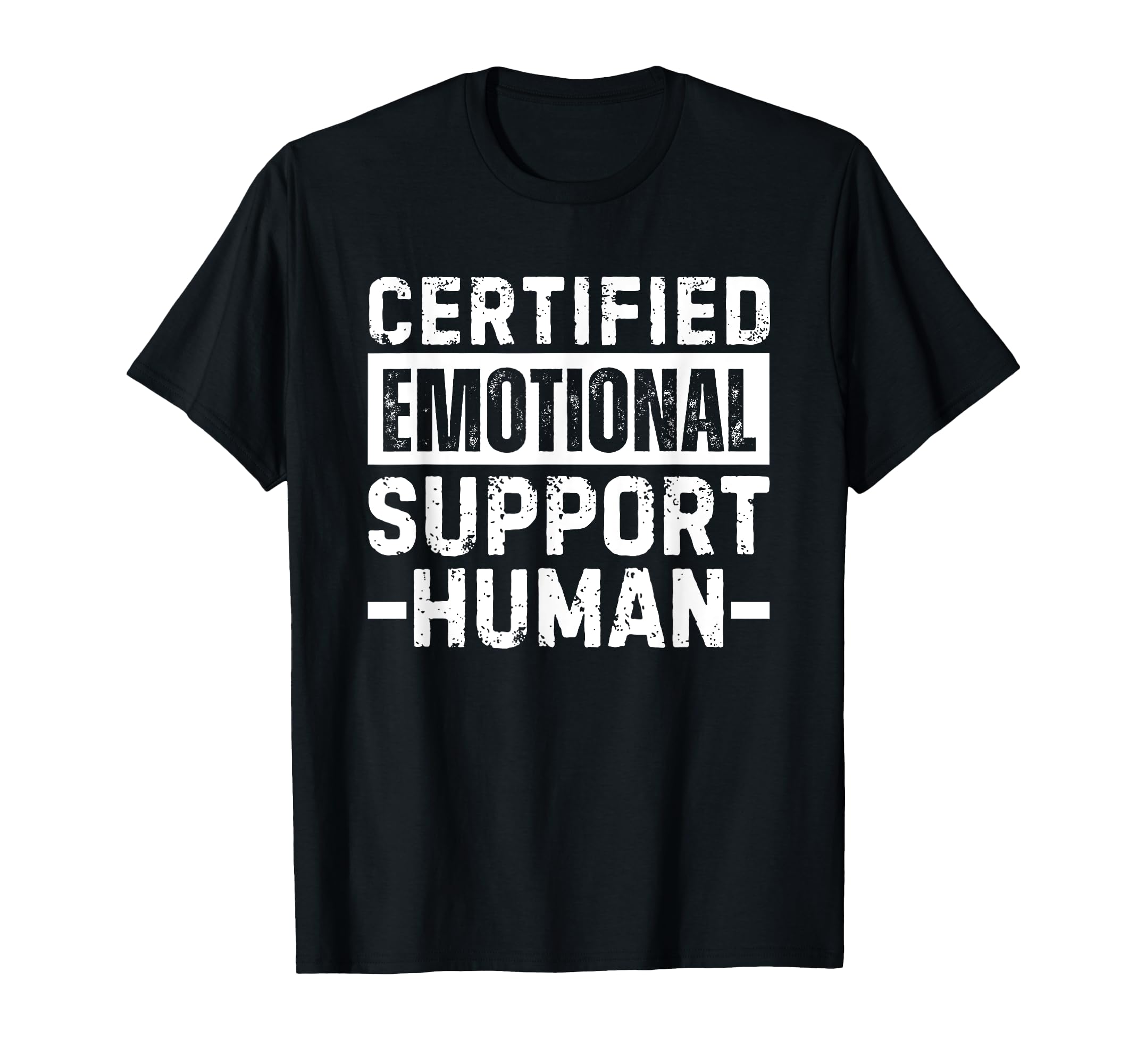 Certified Emotional Support Human T Shirts T-Shirt - Trendy Graphic Unisex - T-Shirt, Sweatshirt, Hoodie