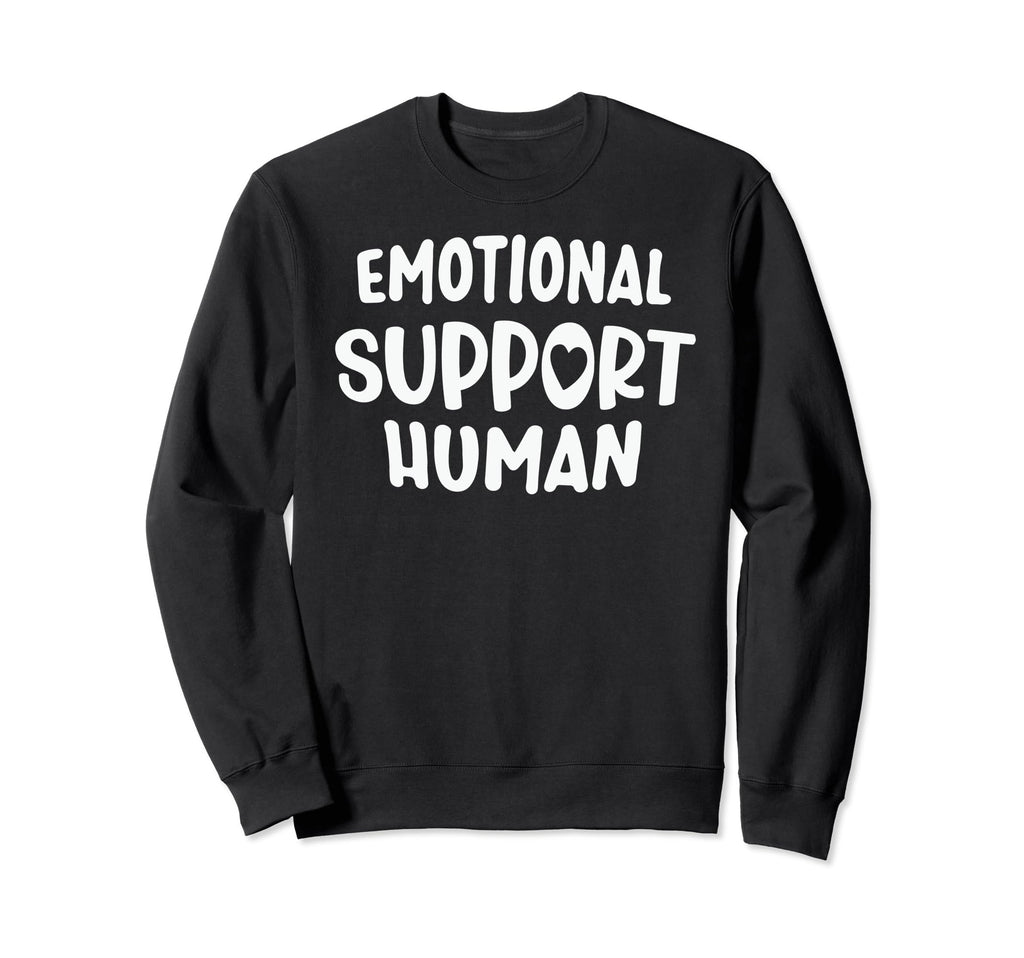 Emotional Support Human Sweatshirt - Graphic Print for Adults - T-Shirt, Sweatshirt, Hoodie