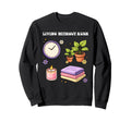 Self Care Living Without Rush Love Sweatshirt - Graphic Print Men Women - T-Shirt, Sweatshirt, Hoodie