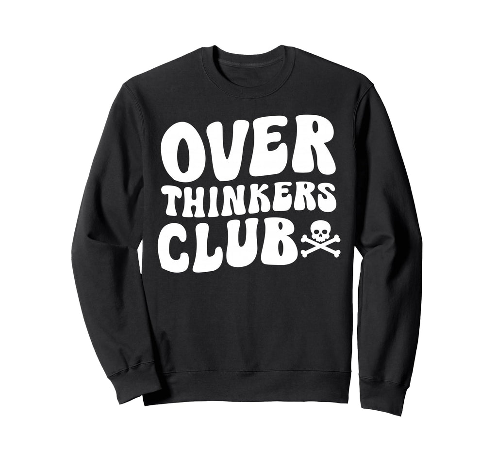 Overthinkers Club Sweatshirt - Novelty Apparel Men Women - T-Shirt, Sweatshirt, Hoodie
