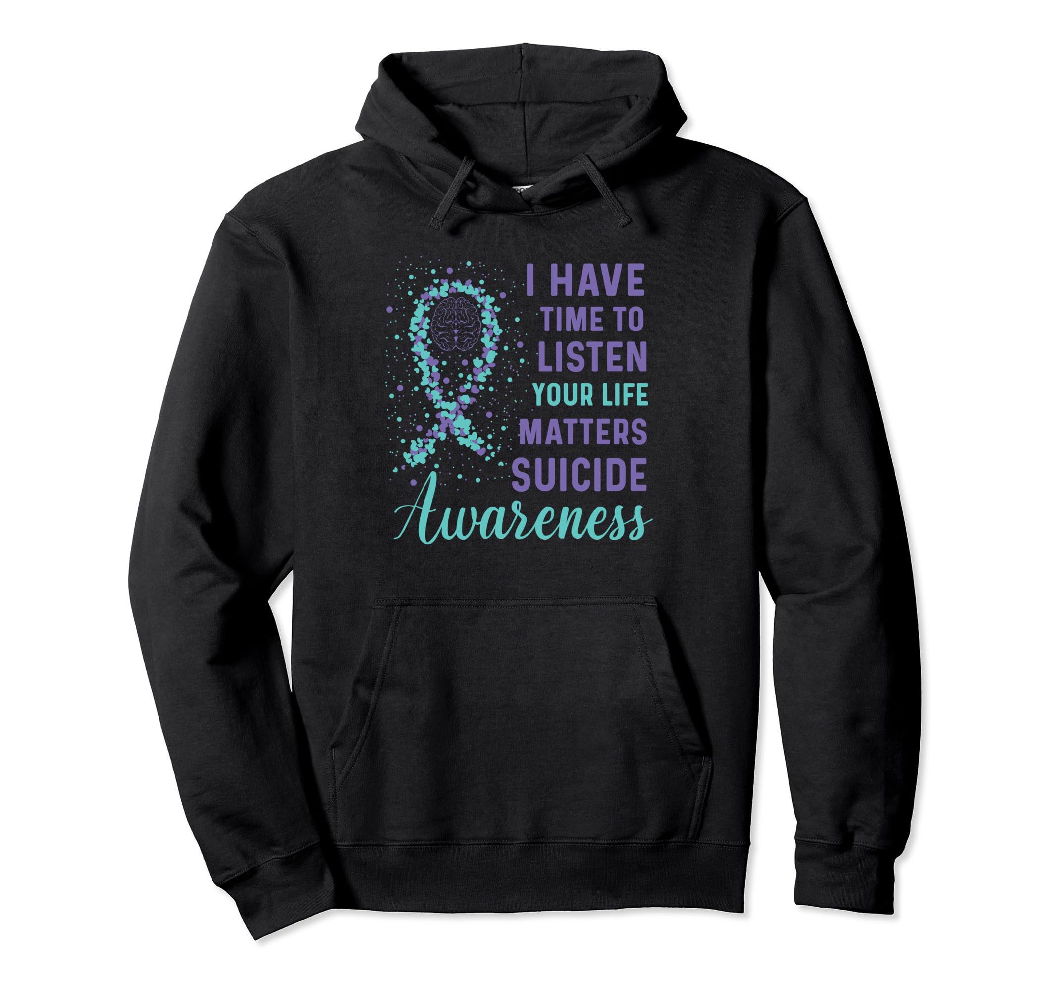 I Have Time To Listen Life Matters Suicide Hoodie - Unique Graphic Unisex - T-Shirt, Sweatshirt, Hoodie