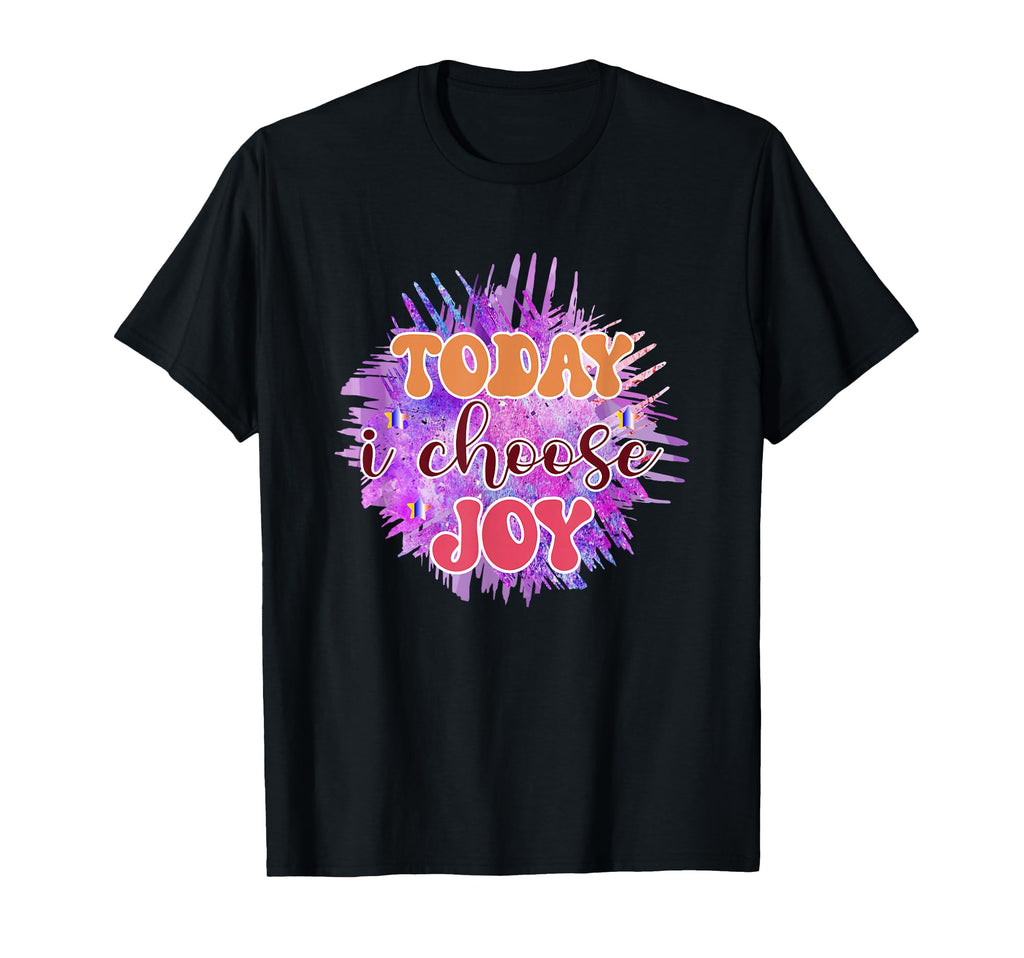 Today I Choose Joy Vibrant T-Shirt - Streetwear Style Men Women - T-Shirt, Sweatshirt, Hoodie