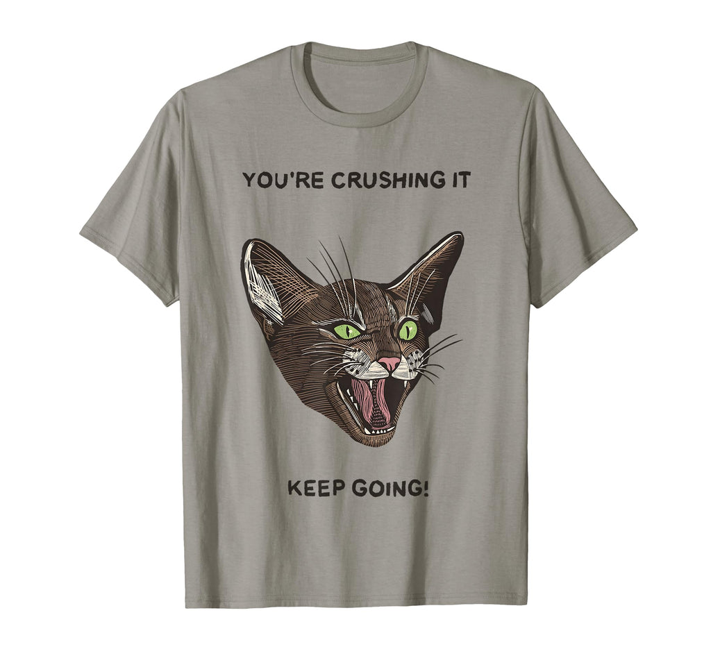 Youre Crushing It Keep Going T-Shirt - Novelty Apparel for Adults - T-Shirt, Sweatshirt, Hoodie