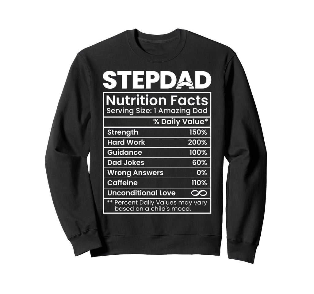 Stepdad Nutrition Facts Funny Sweatshirt - Streetwear Style for Adults - T-Shirt, Sweatshirt, Hoodie