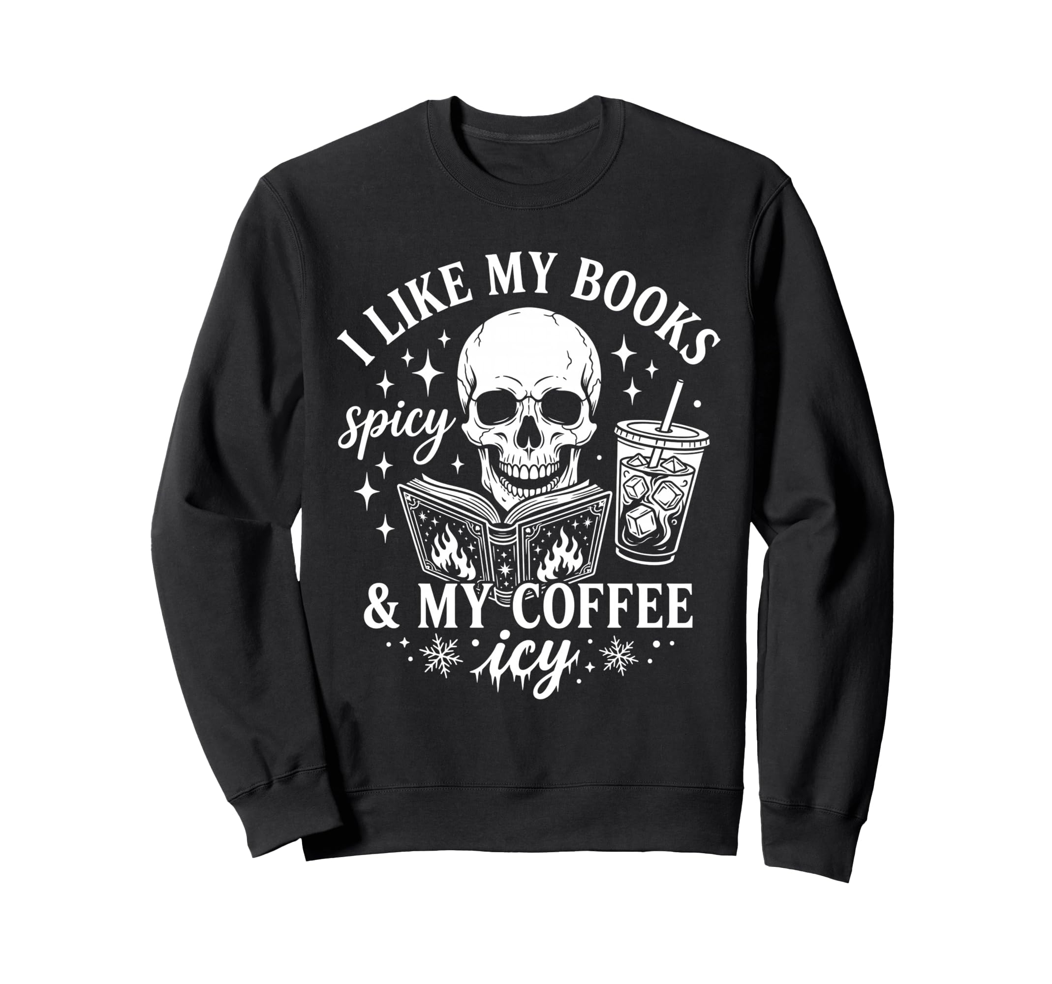 Coffee Skeleton I Like My Books Spicy Sweatshirt - Streetwear Style Unisex - T-Shirt, Sweatshirt, Hoodie
