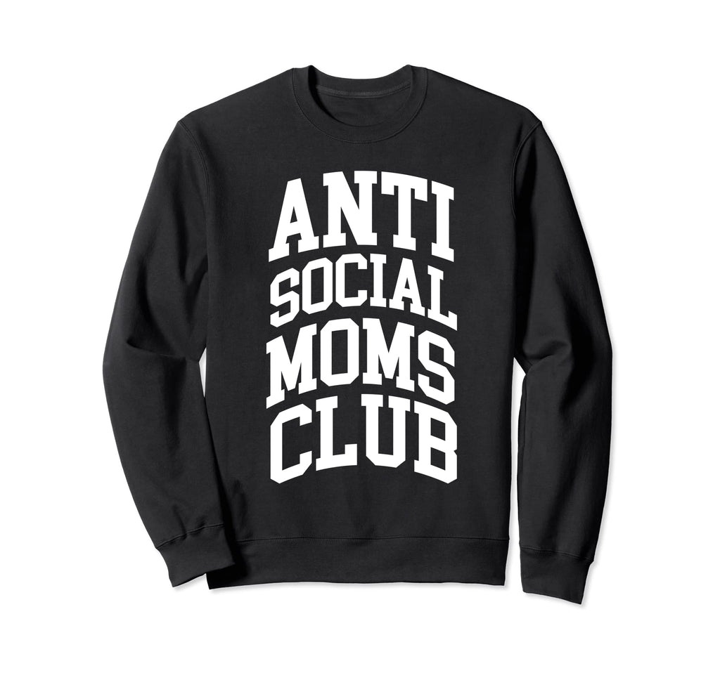 Antisocial Moms Club Mom Shirts Sweatshirt - Trendy Graphic for Adults - T-Shirt, Sweatshirt, Hoodie