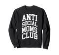 Antisocial Moms Club Mom Shirts Sweatshirt - Trendy Graphic for Adults - T-Shirt, Sweatshirt, Hoodie