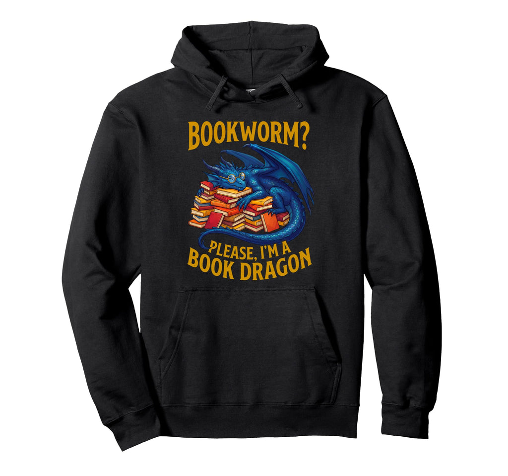Bookworm Please Im Book Dragon Funny Reader Hoodie - Novelty Apparel Unisex - T-Shirt, Sweatshirt, Hoodie
