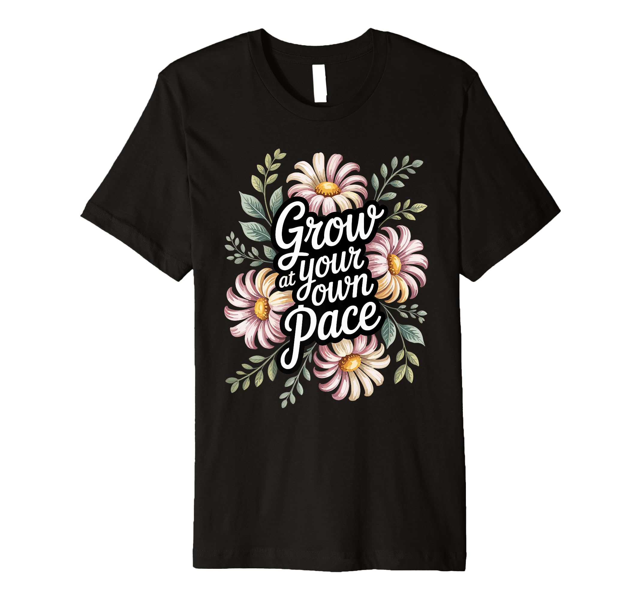 Grow Your Own Pace Boho Flower Inspiring T-Shirt - Graphic Print Men Women - T-Shirt, Sweatshirt, Hoodie