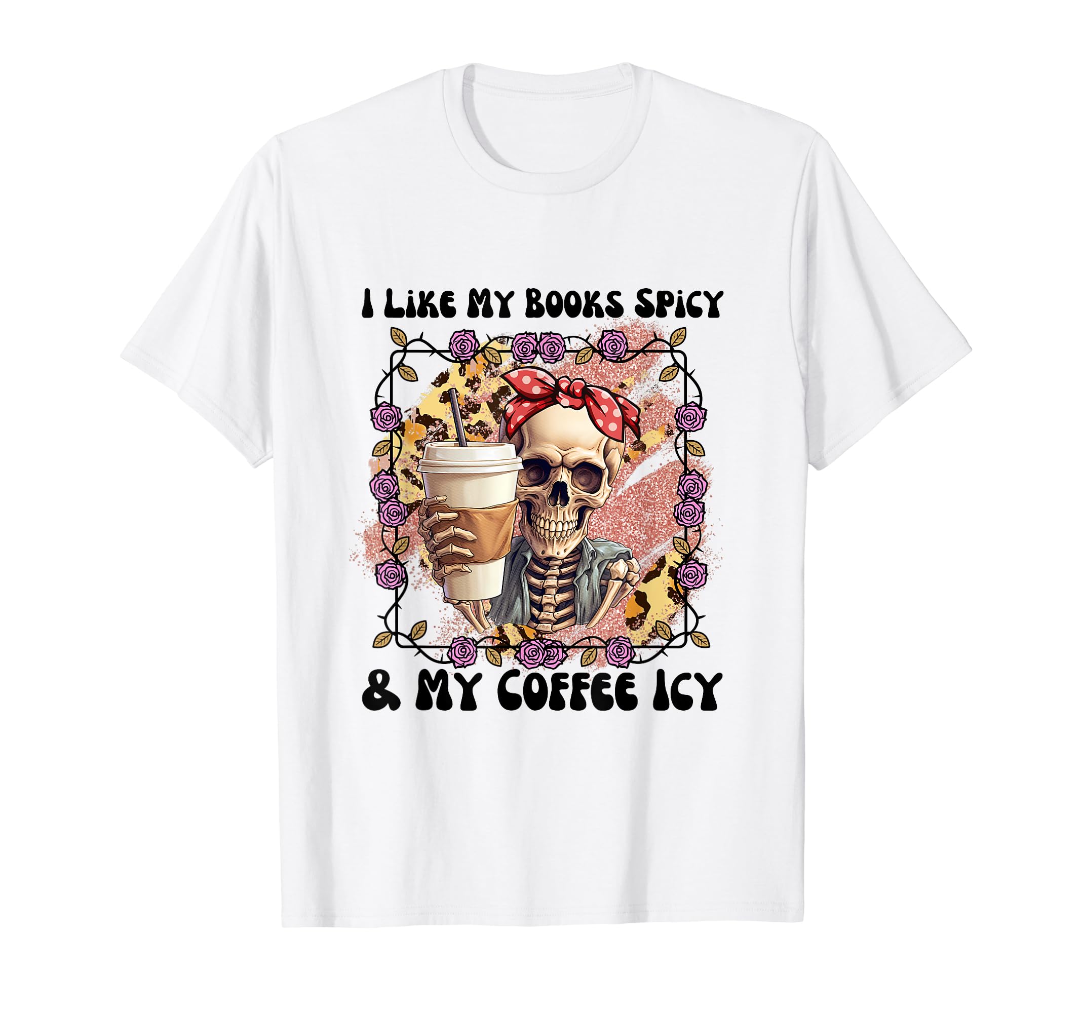 Books Spicy Coffee Icy Funny Reader 2023 T-Shirt - Custom Art Print Unisex - T-Shirt, Sweatshirt, Hoodie