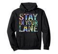 Stay Your Lane Mind Your Business Hoodie - Trendy Graphic for Adults - T-Shirt, Sweatshirt, Hoodie