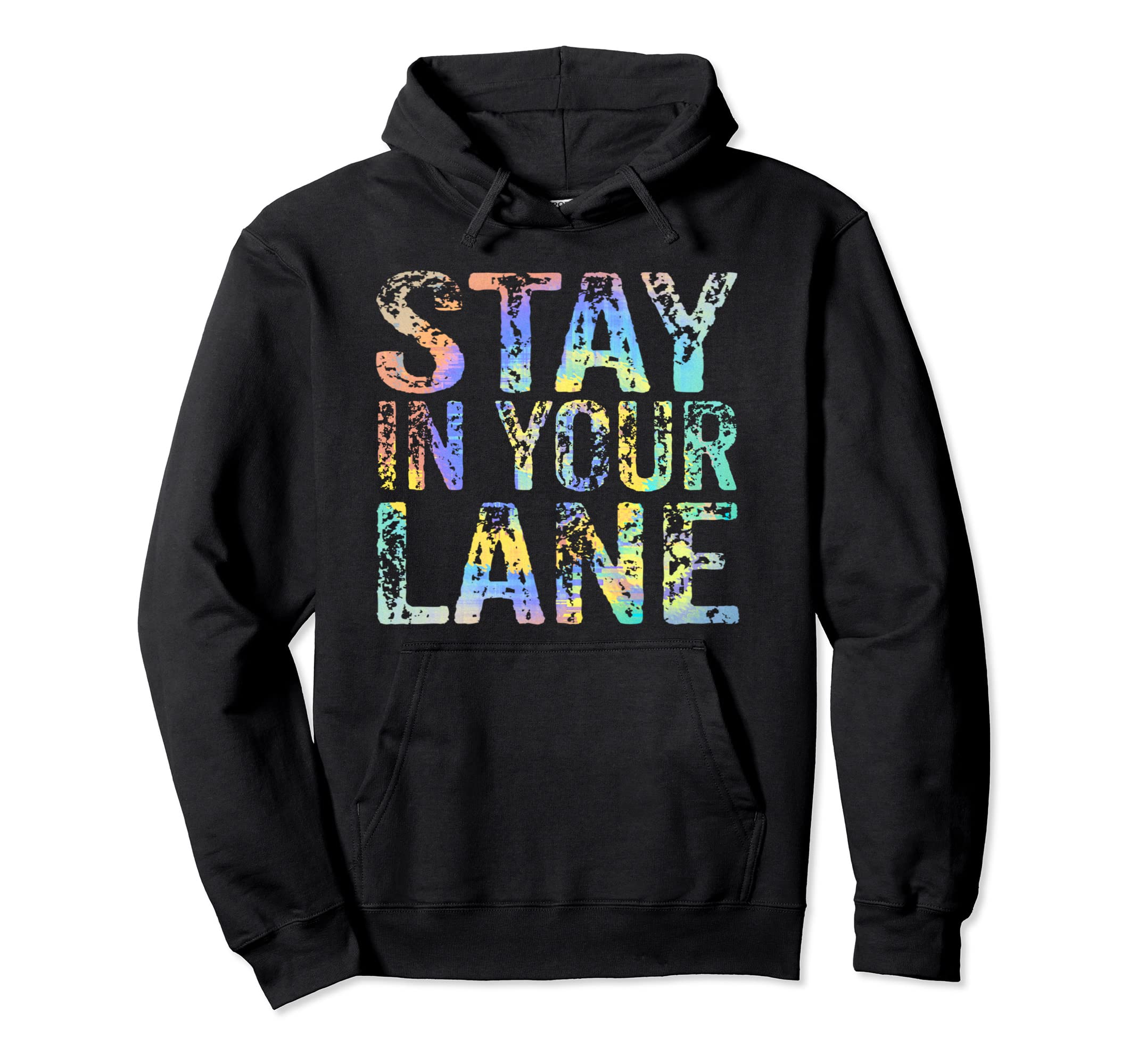 Stay Your Lane Mind Your Business Hoodie - Trendy Graphic for Adults - T-Shirt, Sweatshirt, Hoodie