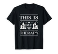 Funny Chess Player This Is My Therapy T-Shirt - Graphic Print for Adults - T-Shirt, Sweatshirt, Hoodie