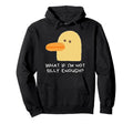 What If Im Not Silly Enough Hoodie - Custom Art Print Men Women - T-Shirt, Sweatshirt, Hoodie