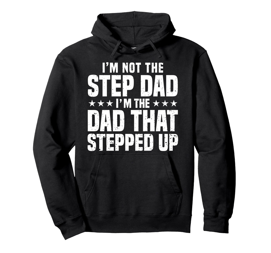 Step Up Dad Father Worlds Best Stepdad Hoodie - Streetwear Style Men Women - T-Shirt, Sweatshirt, Hoodie
