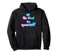Be Kind To Yourself Self Love Hoodie - Aesthetic Graphic for Adults - T-Shirt, Sweatshirt, Hoodie