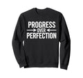 Bold Progress Over Perfection Sweatshirt - Fun Novelty Design Unisex - T-Shirt, Sweatshirt, Hoodie