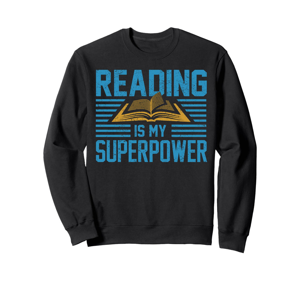Reading Is My Superpower Book Sweatshirt - Custom Art Print for Adults - T-Shirt, Sweatshirt, Hoodie