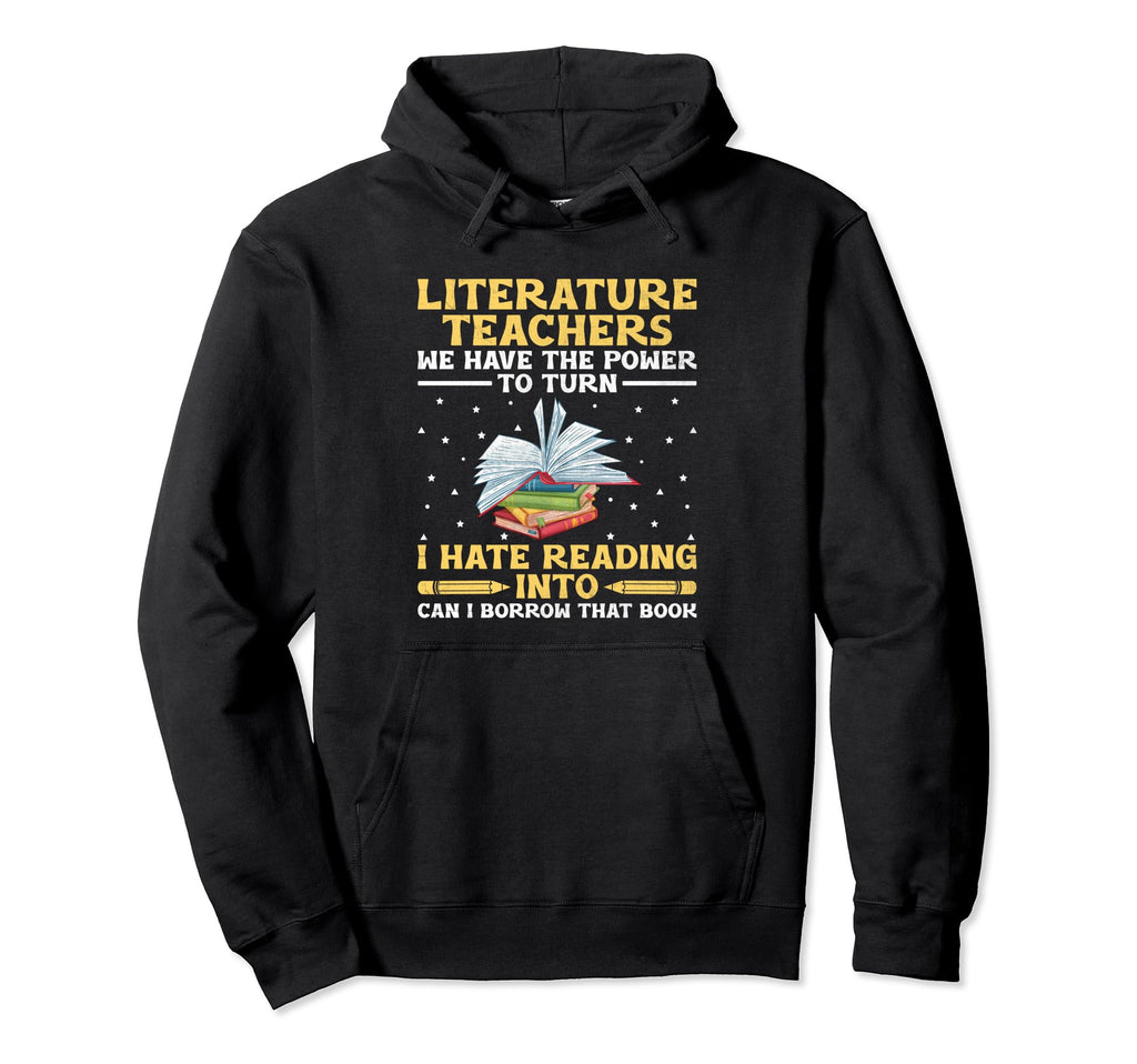 Literature Teacher School Teacher Hoodie - Streetwear Style Men Women - T-Shirt, Sweatshirt, Hoodie