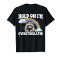 Hold Im Overstimulated T-Shirt - Custom Art Print Unisex - T-Shirt, Sweatshirt, Hoodie