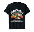 Abibliophobia Fear Running Out Books T-Shirt - Streetwear Style Men Women - T-Shirt, Sweatshirt, Hoodie