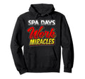 Spa Days Work Miracles Self Care Hoodie - Casual Everyday Wear Men Women - T-Shirt, Sweatshirt, Hoodie
