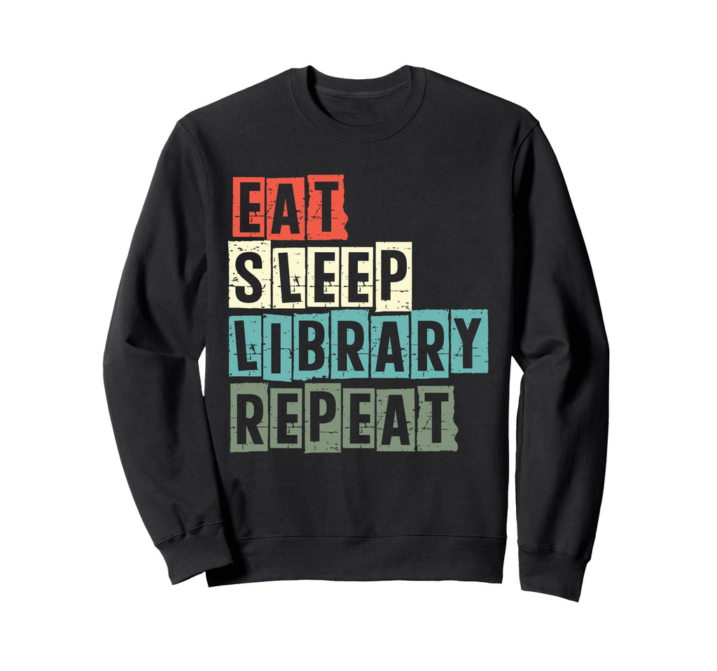 Eat Sleep Library Repeat Book Sweatshirt - Aesthetic Graphic Unisex - T-Shirt, Sweatshirt, Hoodie
