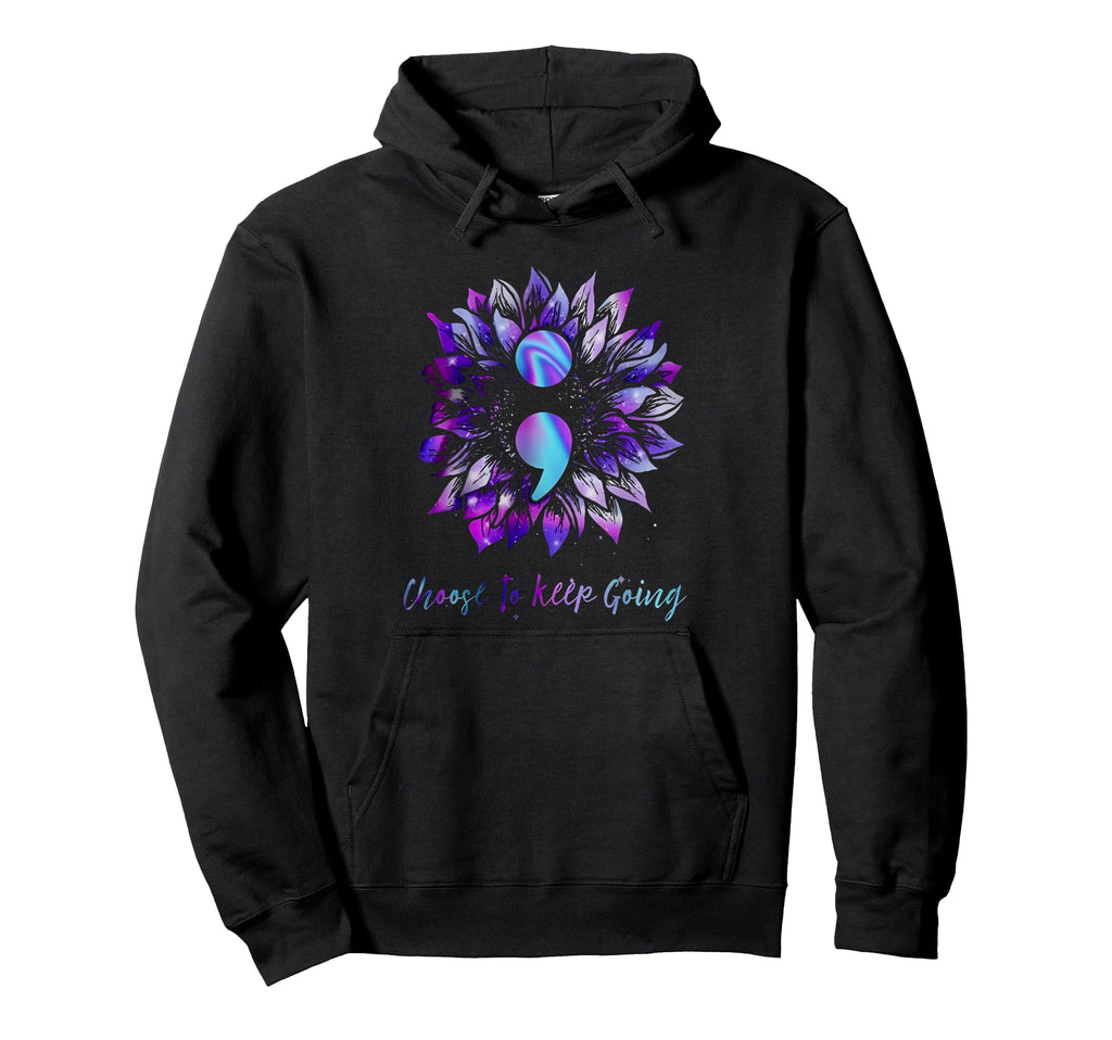 Choose To Keep Going Suicide Hoodie - Minimalist Print Men Women - T-Shirt, Sweatshirt, Hoodie