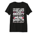 Im Not Like Other I Have Anxiety Mean T-Shirt - Graphic Print for Adults - T-Shirt, Sweatshirt, Hoodie