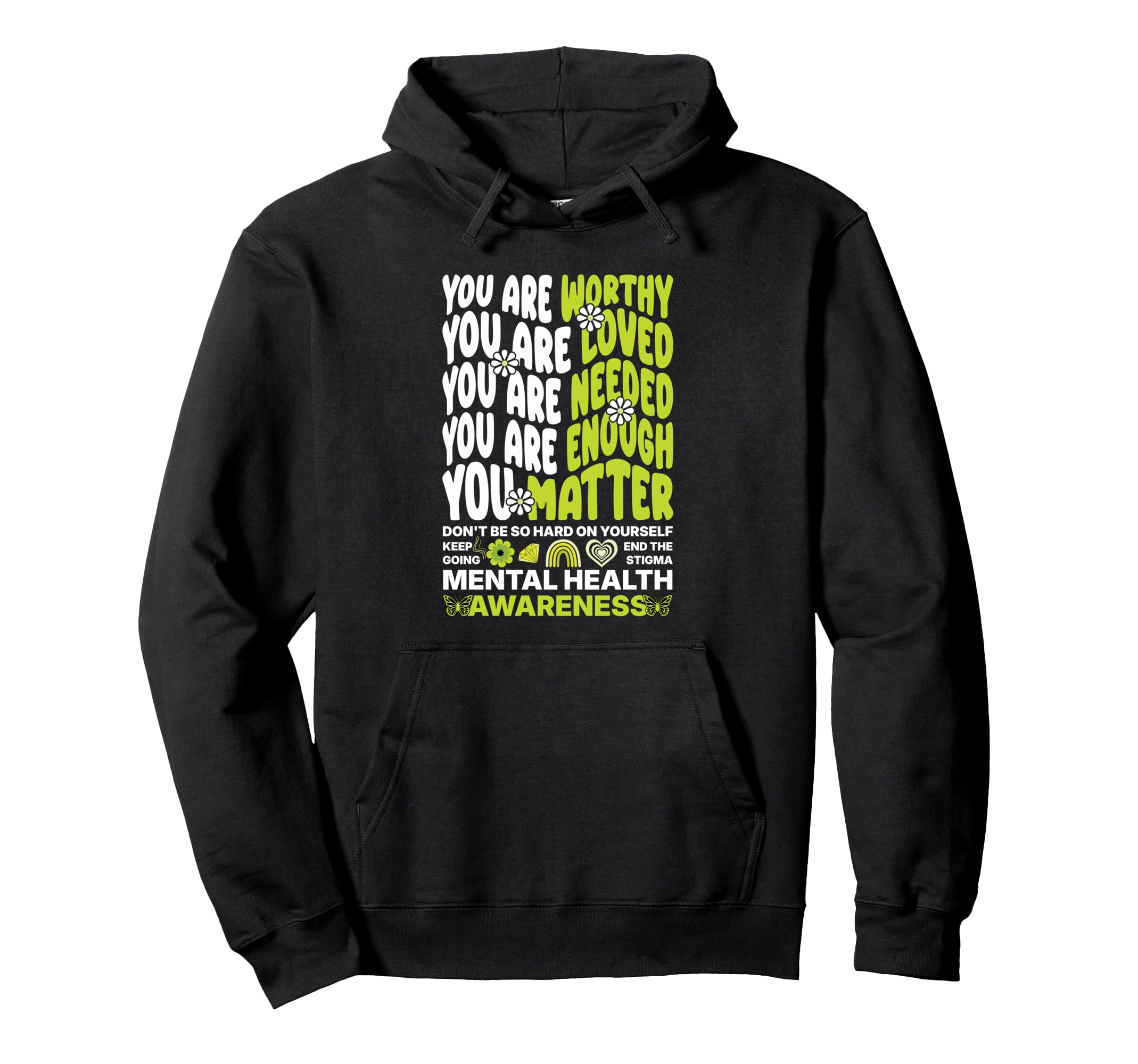You Are Worthy You Are Loved Mental Hoodie - Casual Everyday Wear Unisex - T-Shirt, Sweatshirt, Hoodie