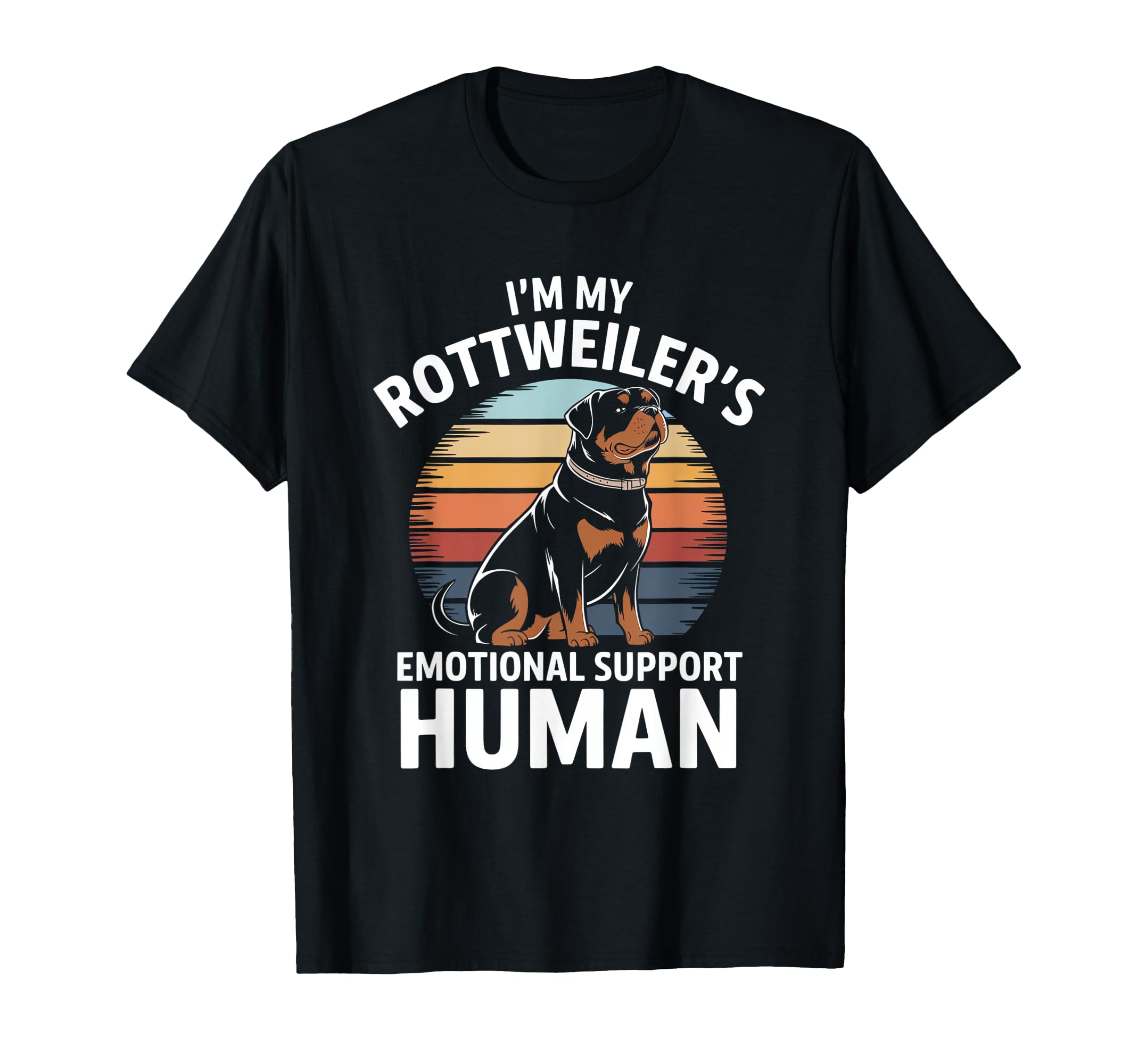 Im My Rottweilers Emotional Support Human T-Shirt - Streetwear Style Unisex - T-Shirt, Sweatshirt, Hoodie