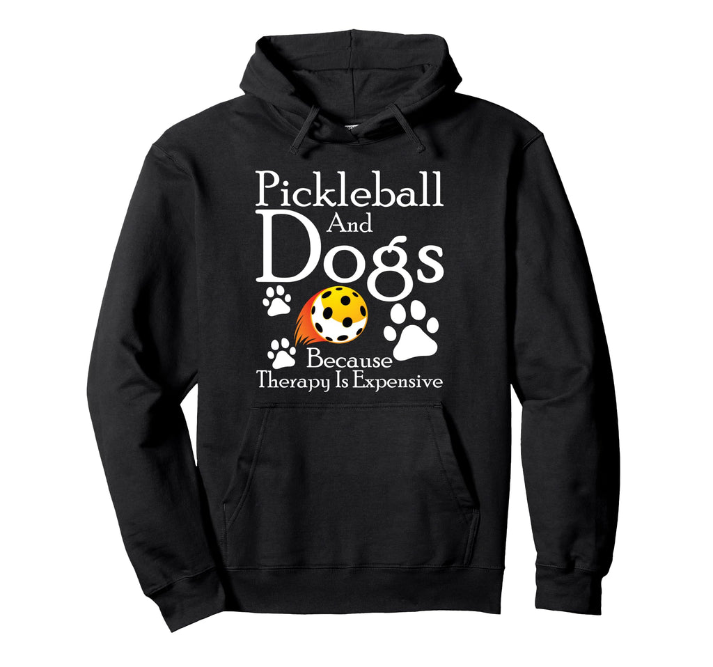 Pickleball And Dogs Because Therapy Is Hoodie - Graphic Print for Adults - T-Shirt, Sweatshirt, Hoodie