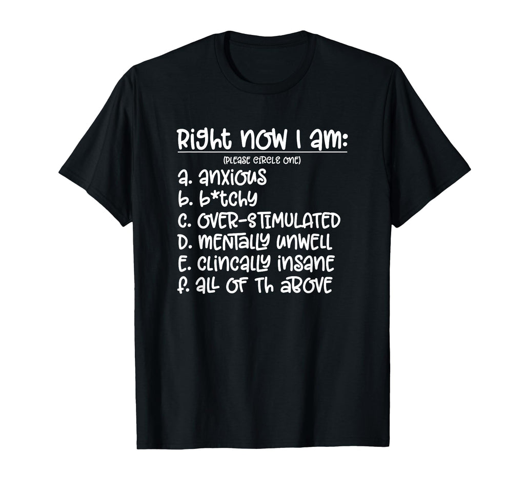 Right Now I Am Anxious Over T-Shirt - Custom Art Print for Adults - T-Shirt, Sweatshirt, Hoodie
