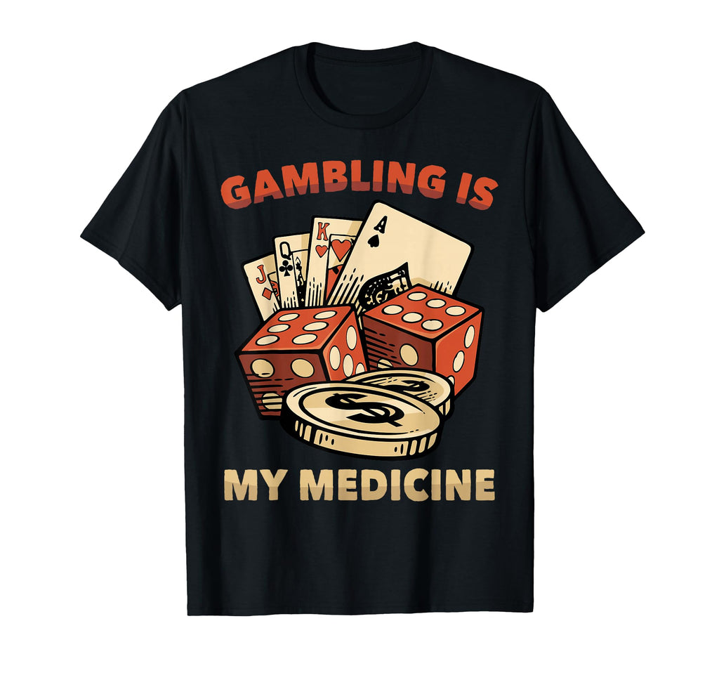Therapy Gambling Is My Medicine Hobby T-Shirt - Minimalist Print Unisex - T-Shirt, Sweatshirt, Hoodie