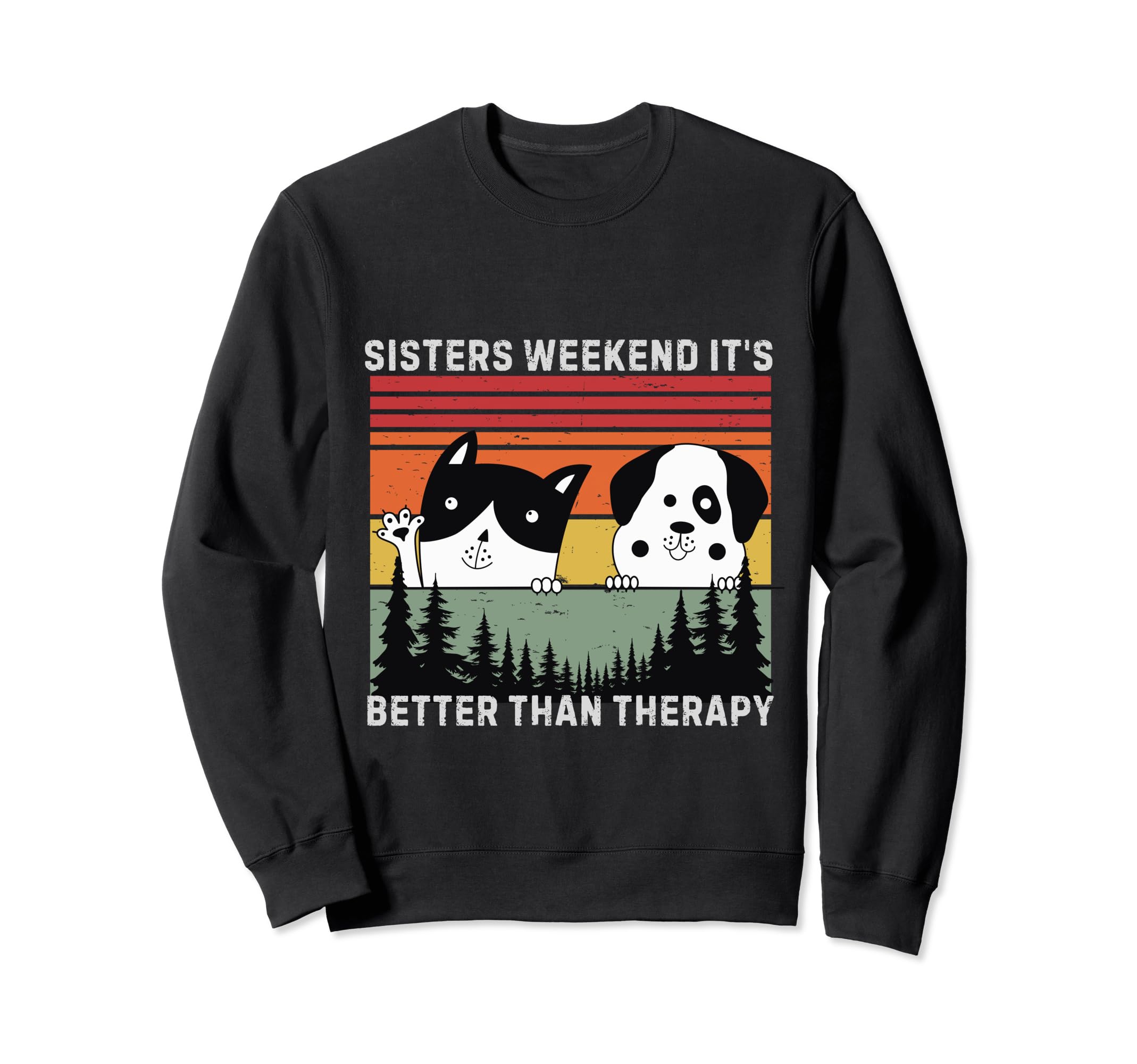 Sisters Weekend Its Better Than Sweatshirt - Aesthetic Graphic Men Women - T-Shirt, Sweatshirt, Hoodie