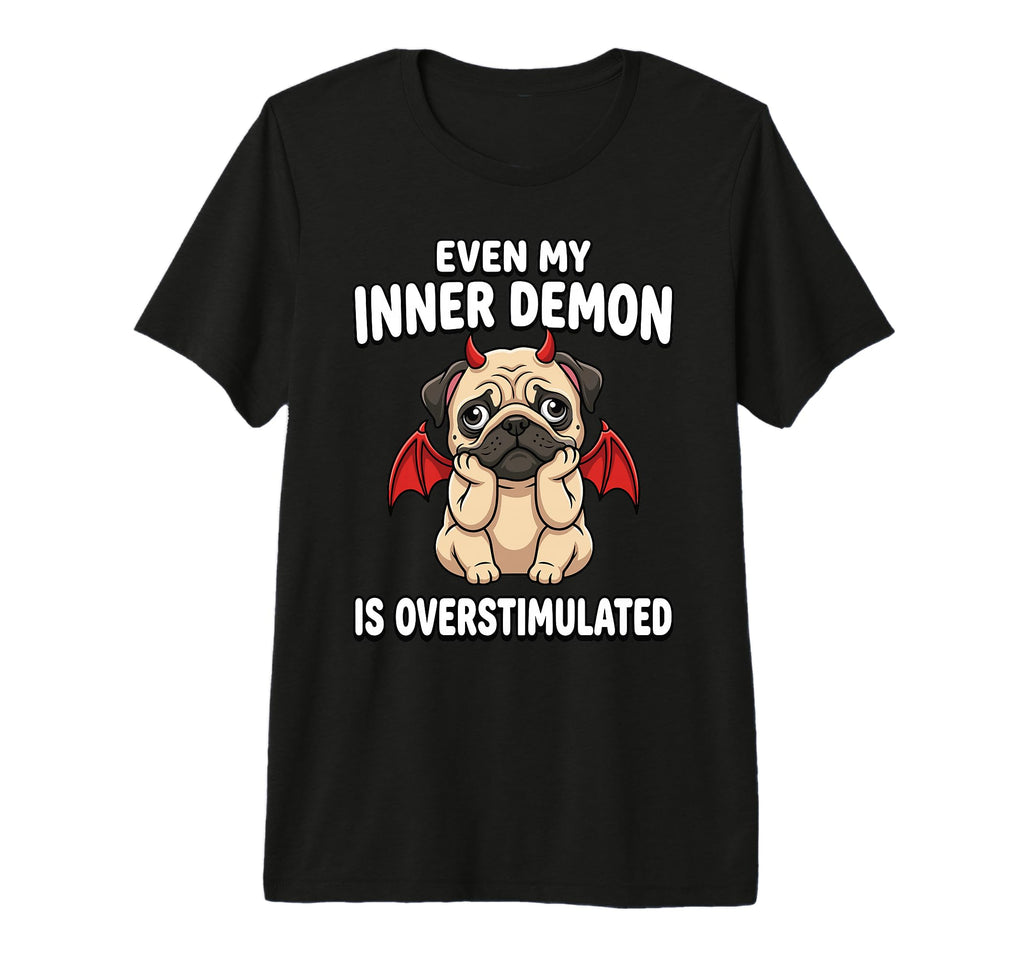 Even My Inner Demon Is Overstimulated T-Shirt - Trendy Graphic Unisex - T-Shirt, Sweatshirt, Hoodie