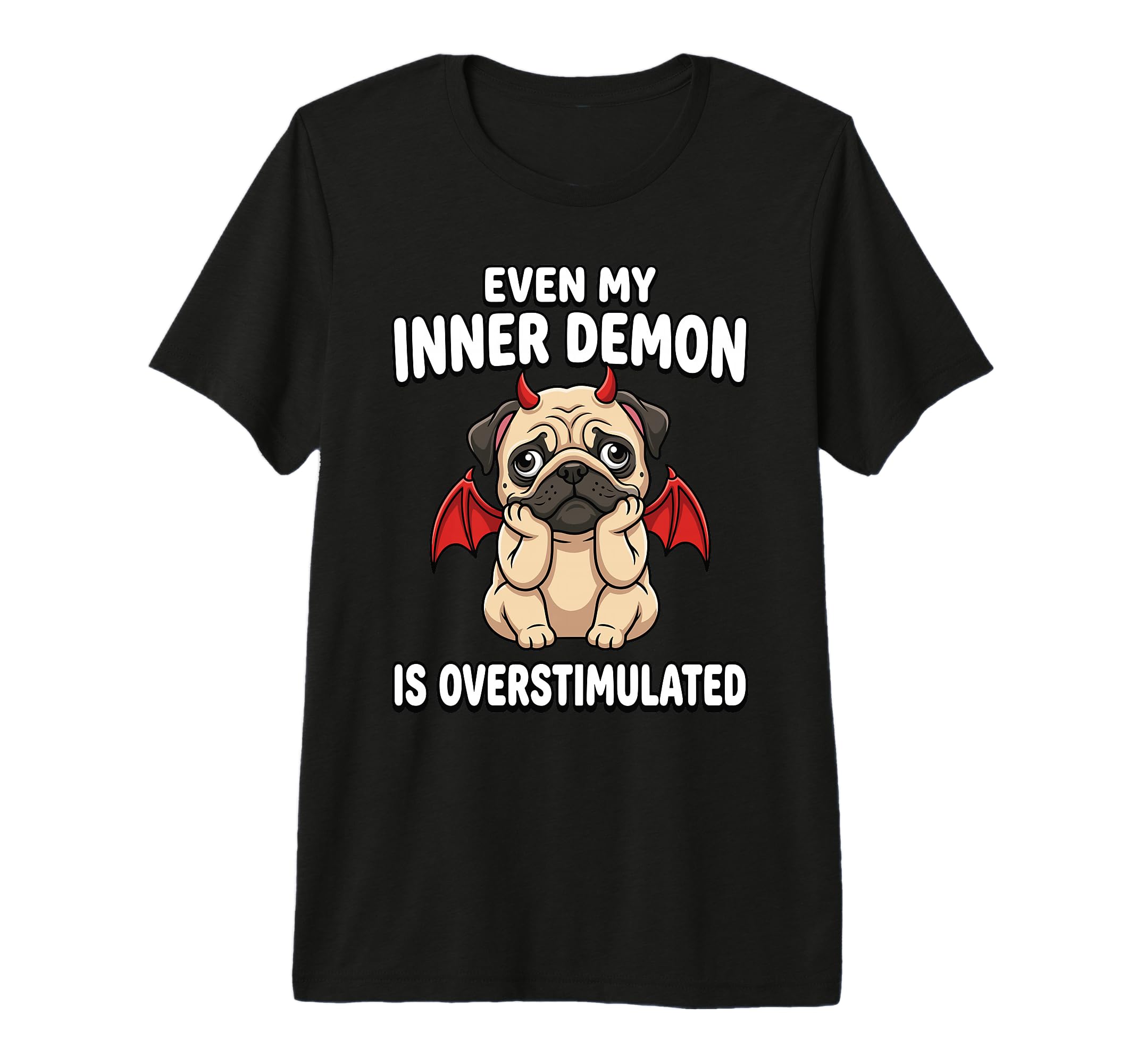 Even My Inner Demon Is Overstimulated T-Shirt - Trendy Graphic Unisex - T-Shirt, Sweatshirt, Hoodie