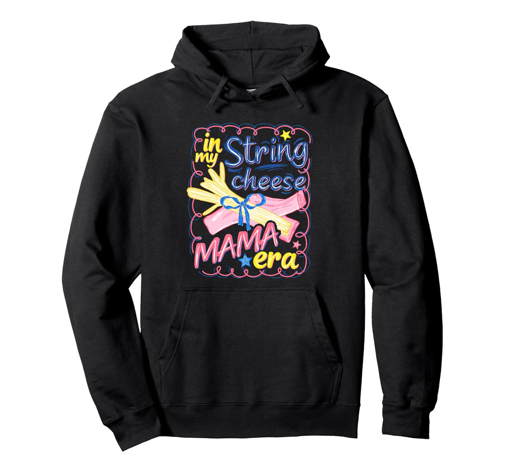My String Cheese Mama Era Mothers Day Hoodie - Streetwear Style Unisex - T-Shirt, Sweatshirt, Hoodie