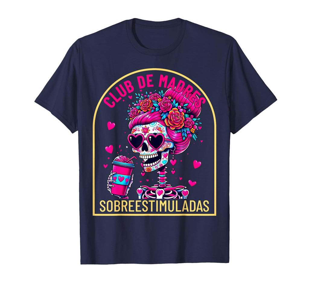 Funny Club Madres Sobreestimuladas T-Shirt - Streetwear Style Unisex - T-Shirt, Sweatshirt, Hoodie