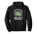 Mental Health Awareness End Stigma Hoodie - Novelty Apparel for Adults - T-Shirt, Sweatshirt, Hoodie