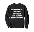 Id Rather Be Reading But My Dad Sweatshirt - Novelty Apparel Men Women - T-Shirt, Sweatshirt, Hoodie