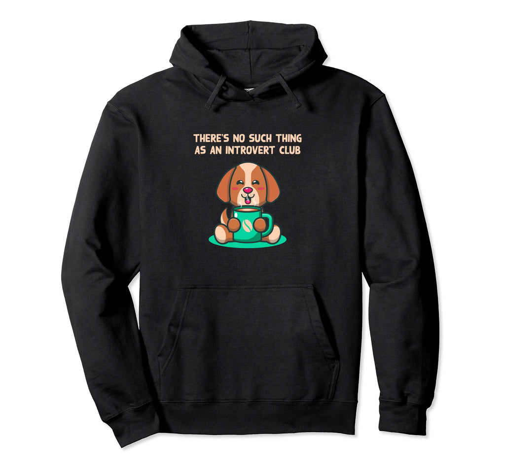 No Such Thing As Introvert Club Hoodie - Casual Everyday Wear Unisex - T-Shirt, Sweatshirt, Hoodie