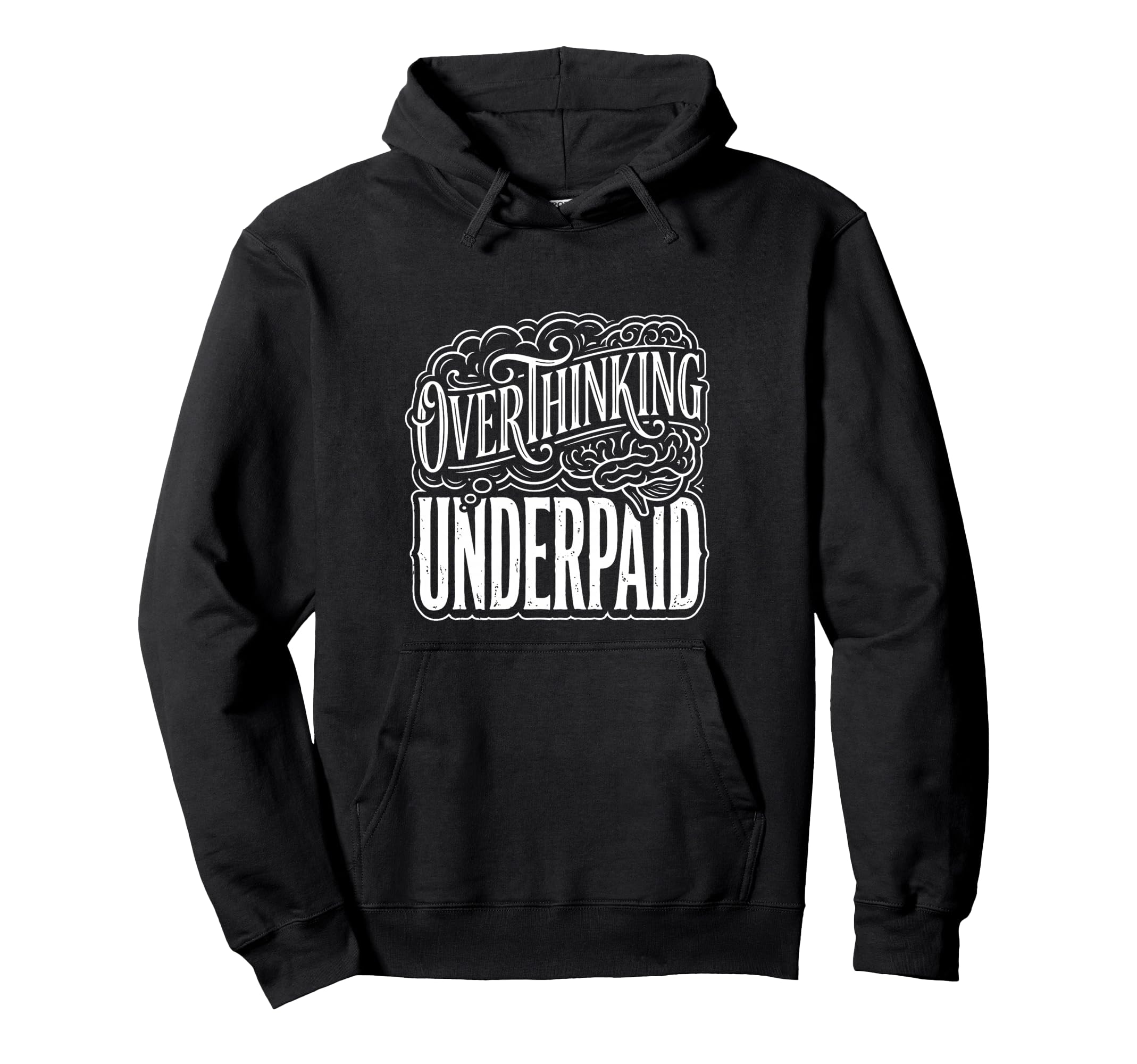 Overthinking Underpaid Employee Stress Hoodie - Novelty Apparel for Adults - T-Shirt, Sweatshirt, Hoodie