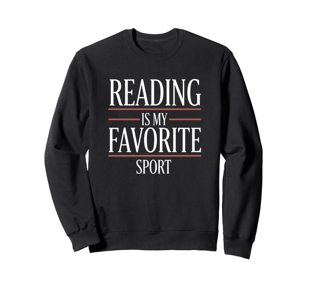 Reading Is My Favorite Sport Literary Sweatshirt - Streetwear Style Unisex - T-Shirt, Sweatshirt, Hoodie